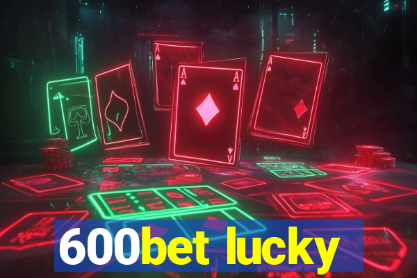 600bet lucky